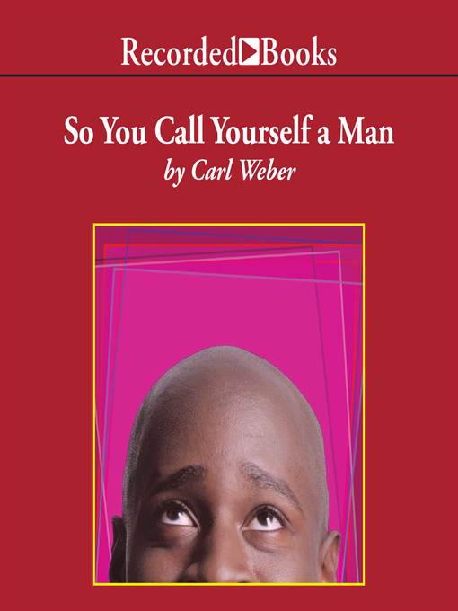 Title details for So You Call Yourself a Man by Carl Weber - Available